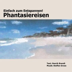 Einfach zum Entspannen. Phantasiereisen. CD