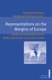 Representations on the Margins of Europe - Politics and Identities in the Baltic and South Caucasian States; .