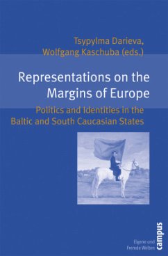 Representations on the Margins of Europe - Politics and Identities in the Baltic and South Caucasian States; . - Representations on the Margins of Europe