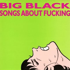 Songs About Fucking (Remastered) - Big Black