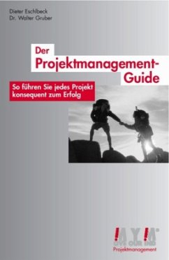 Der Projektmanagement-Guide - Eschlbeck, Dieter; Gruber, Walter