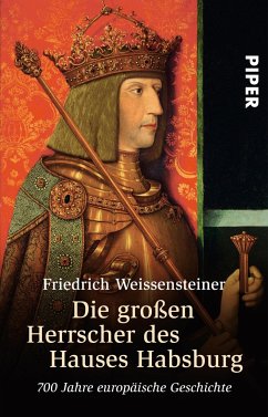 Die großen Herrscher des Hauses Habsburg - Weissensteiner, Friedrich