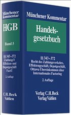 Münchener Kommentar zum Handelsgesetzbuch Bd. 5: §§ 343-372, Recht des Zahlungsverkehrs, Effektengeschäft, Depotgeschäft, Ottawa Übereinkommen über Internationales Factoring - Schmidt, Karsten (Hrsg.). Sonstige Adaption von Brink, Ulrich / Einsele, Dorothee / Ekkenga, Jens et al.