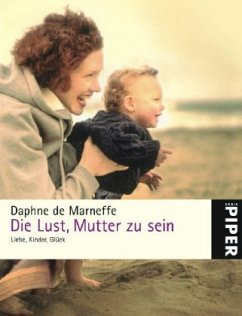 Die Lust, Mutter zu sein - Marneffe, Daphne de