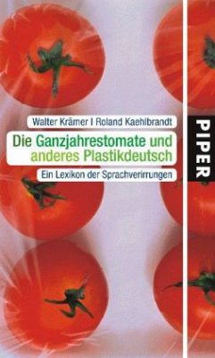 Die Ganzjahrestomate und anderes Plastikdeutsch - Krämer, Walter; Kaehlbrandt, Roland