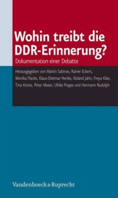 Wohin treibt die DDR-Erinnerung? - Sabrow, Martin / Eckert, Rainer / Flacke, Monika / Henke, Klaus-Dietmar / Freya Klier / Roland Jahn / Tina Krone / Maser, Peter / Poppe, Ulrike / Rudolph, Hermann (Hgg.)