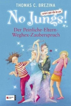 Der Peinliche-Eltern-Weghex-Zauberspruch / No Jungs! Bd.16 - Brezina, Thomas