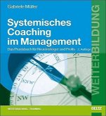 Systemisches Coaching im Management - Das Praxisbuch für Neueinsteiger und Profis