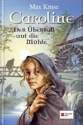 Der Überfall auf die Mühle / Caroline Bd.3 Der Überfall auf die Mühle / Caroline Bd.3