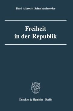 Freiheit in der Republik. - Schachtschneider, Karl Albrecht
