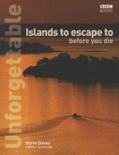 Unforgettable Islands to escape to before you die, English edition - Davey, Steve; Schlossman, Marc