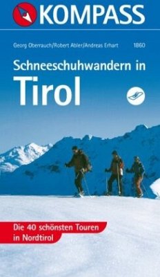 Schneeschuhwandern in Tirol - Oberrauch, Georg;Abler, Robert;Erhart, Andreas