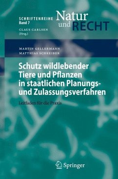 Schutz wildlebender Tiere und Pflanzen in staatlichen Planungs- und Zulassungsverfahren - Gellermann, Martin;Schreiber, Matthias