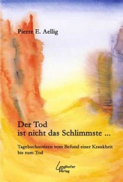 Der Tod ist nicht das Schlimmste - Aellig, Pierre E.