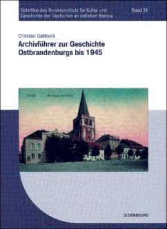 Archivführer zur Geschichte Ostbrandenburgs bis 1945 - Gahlbeck, Christian