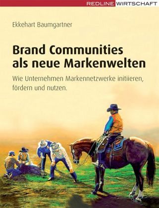 Brand Communities als neue Markenwelten Brand Communities als neue Markenwelten