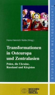 Transformationen in Osteuropa und Zentralasien - Nolte, Hans H (Hrsg.)