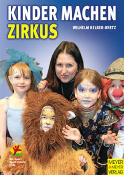 Kinder machen Zirkus - Kelber-Bretz, Wilhelm