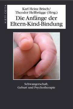 Die Anfänge der Eltern-Kind-Bindung - Brisch, Karl Heinz / Hellbrügge, Theodor (Hrsg.)