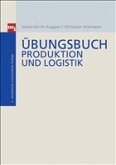 Übungsbuch zu Produktion und Logistik