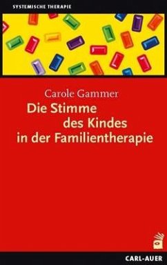 Die Stimme des Kindes in der Familientherapie - Gammer, Carole