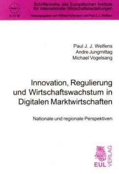 Innovation, Regulierung und Wirtschaftswachstum in Digitalen Marktwirtschaften - Welfens, Paul J. J.;Jungmittag, Andre;Vogelsang, Michael