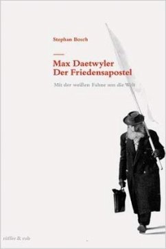 Max Daetwyler - Der Friedensapostel - Bosch, Stephan