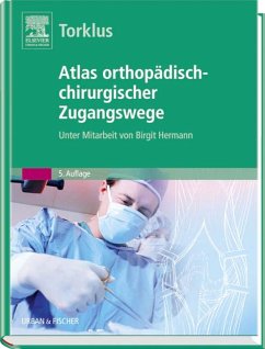 Atlas orthopädisch-chirurgischer Zugangswege - Torklus, Detlef von / Hermann, Birgit