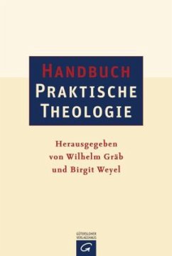 Handbuch Praktische Theologie - Gräb, Wilhelm / Weyel, Birgit (Hgg.)