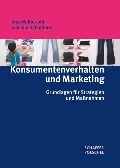 Konsumentenverhalten und Marketing - Balderjahn, Ingo;Scholderer, Joachim