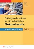 Prüfungsvorbereitung für die industriellen Elektroberufe 2. Arbeitsbuch mit Lösungsheft Prüfungsvorbereitung für die industriellen Elektroberufe 2. Arbeitsbuch mit Lösungsheft