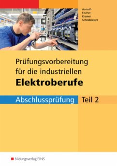Prüfungsvorbereitungen / Prüfungsvorbereitung für die industriellen Elektroberufe - Fischer, Udo;Kramer, Thomas;Asmuth, Markus