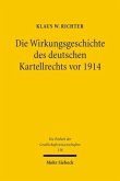 Die Wirkungsgeschichte des Deutschen Kartellrechts vor 1914