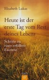 Heute ist der erste Tag vom Rest deines Lebens