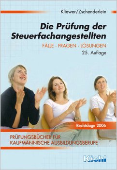 Die Prüfung der Steuerfachangestellten: Fälle, Fragen, Lösungen (Prüfungsbücher für kaufmännische Ausbildungsberufe) - Kliewer, Ekkehard