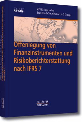 Offenlegung von Finanzinstrumenten und Risikoberichterstattung nach IFRS 7