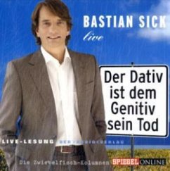 Der Dativ ist dem Genitiv sein Tod, 1 Audio-CD - Sick, Bastian