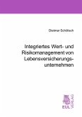 Integriertes Wert- und Risikomanagement von Lebensversicherungsunternehmen