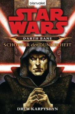Schöpfer der Dunkelheit / Star Wars - Darth Bane Bd.1 - Karpyshyn, Drew