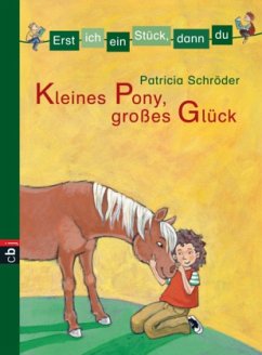Kleines Pony, großes Glück / Erst ich ein Stück, dann du Bd.2 - Schröder, Patricia
