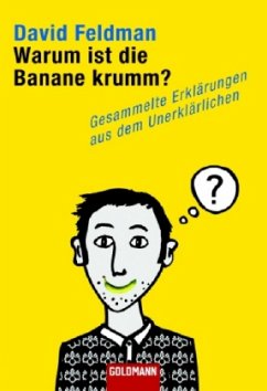 Warum ist die Banane krumm? - Feldman, David
