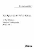 Zum Aphorismus der Wiener Moderne. Arthur Schnitzler, Hugo von Hofmannsthal, Karl Kraus