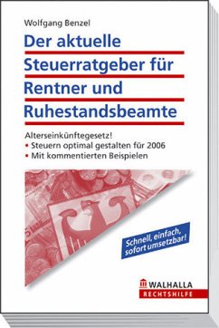 Der aktuelle Steuerratgeber für Rentner und Ruhestandsbeamte: Alterseinkünftegesetz! Steuern optimal gestalten für 2006. Mit kommentierten Beispielen - Benzel, Wolfgang