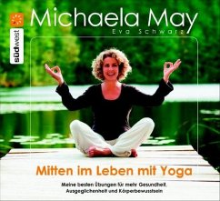 Mitten im Leben mit Yoga - May, Michaela; Schwarz, Eva Mitten im Leben mit Yoga - May, Michaela; Schwarz, Eva