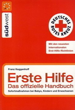 Erste Hilfe - das offizielle Handbuch - Keggenhoff, Franz