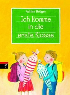 Ich komme in die erste Klasse - Bröger, Achim