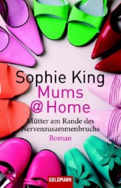 Mums@Home - Mütter am Rande des Nervenzusammenbruchs - King, Sophie