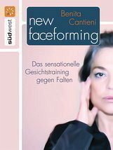 New Faceforming - Das sensationelle Gesichtstraining gegen Falten - Cantieni, Benita