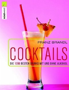 Cocktails. Über 1000 Drinks mit und ohne Alkohol - Brandl, Franz