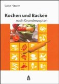 Kochen und Backen nach Grundrezepten